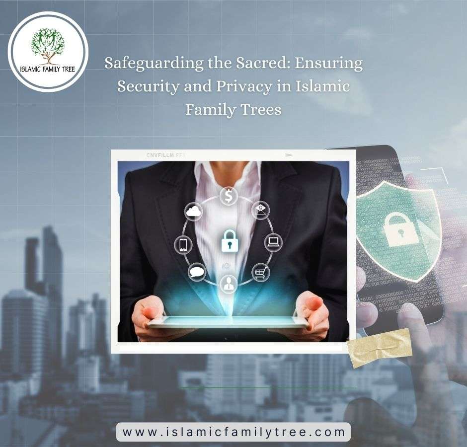 Safeguarding the Sacred: Ensuring Security and Privacy in Islamic Family Trees