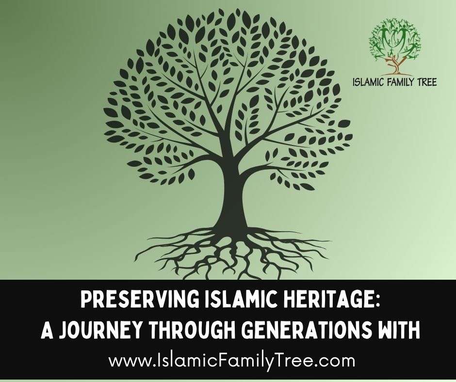  A Journey Through Generations with IslamicFamilyTree.com